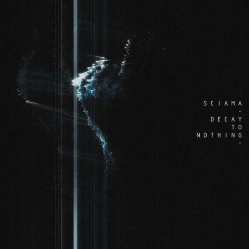 Sciama - Decay To Nothing (2021)
