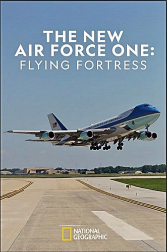 Nat Geo - The New Air Force One Flying Fortress (2021)