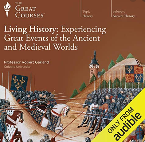 Robert Garland - Living History: Experiencing Great Events of the Ancient and Medieval Worlds