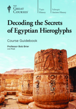 Bob Brier - Decoding the Secrets of Egyptian Hieroglyphs