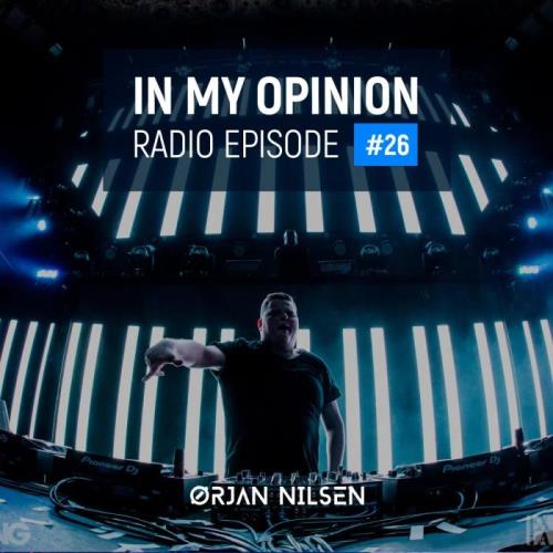 Ørjan Nilsen - In My Opinion Radio 026 (2021-03-17)