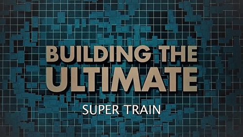 CH.5 - Building The Ultimate Super Train (2020)