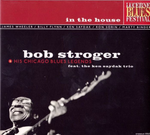 Bob Stroger - In The House: Live At Lucerne Vol.1 (2002) [lossless]