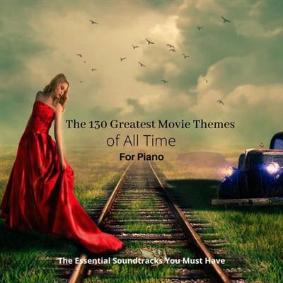VA   The 130 Greatest Movie Themes of All Time for Piano (2019)