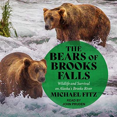 The Bears of Brooks Falls: Wildlife and Survival on Alaska's Brooks River [Audiobook]