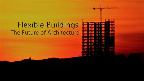 MDR/arte - Flexible Buildings: The Future of Architecture (2019)  