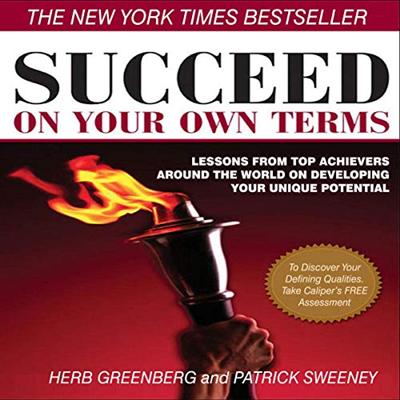 Succeed On Your Own Terms: Lessons From Top Achievers Around the World on Developing Your Unique Potential [Audiobook]