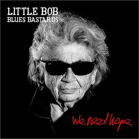 Little Bob Blues Bastards  - We Need Hope  (2021)