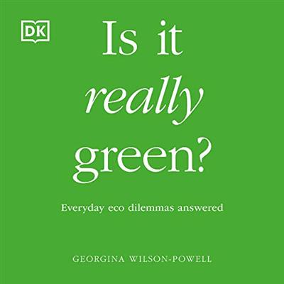 Is It Really Green?: Everyday Eco Dilemmas Answered (audiobook)