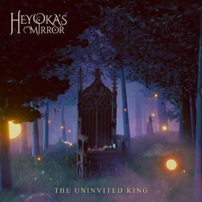 Heyoka's Mirror   2021   The Uninvited King