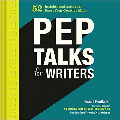Pep Talks for Writers: 52 Insights and Actions to Boost Your Creative Mojo [Audiobook]