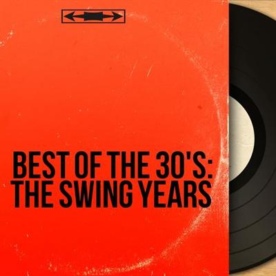 VA   Best of the 30's: The Swing Years (From Cab Calloway to Django Reinhardt, Discover the Best of the 30's Music) (2014)