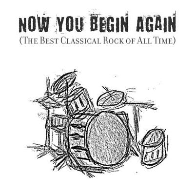 VA   Now You Begin Again (The Best Classical Rock of All Time) (2018)
