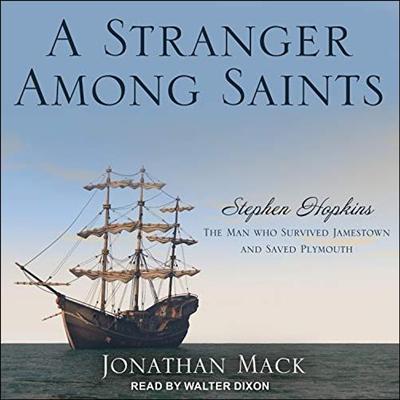 A Stranger Among Saints: Stephen Hopkins, the Man Who Survived Jamestown and Saved Plymouth [Audiobook]