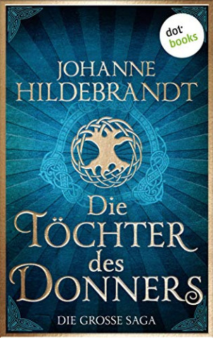 Cover: Johanne Hildebrandt - Die Töchter des Donners  Die große Saga