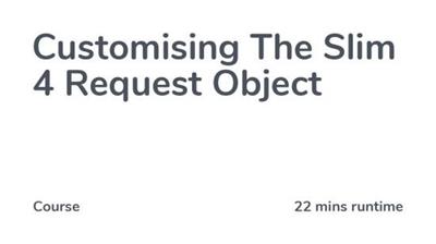 CodeCourse - Customising The Slim 4 Request Object