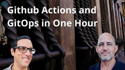 Github Actions and GitOps in One Hour Video Course