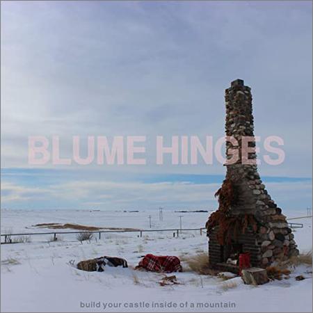Blume Hinges - Build Your Castle Inside Of A Mountain (2021)