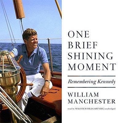 One Brief Shining Moment Remembering Kennedy (Audiobook)