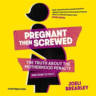 Pregnant Then Screwed The Truth About the Motherhood Penalty and How to Fix It (audiobook)