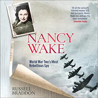 Nancy Wake: World War Two's Most Rebellious Spy [Audiobook]