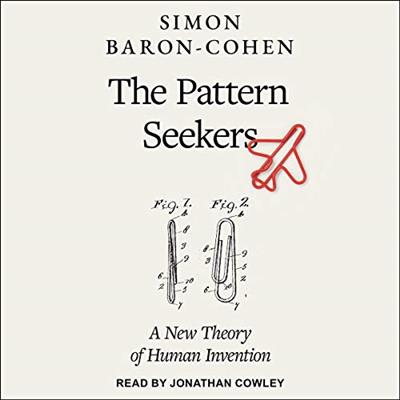 The Pattern Seekers A New Theory of Human Invention, UK Edition (audiobook)