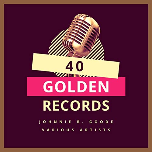 Johnny B. Goode (40 Golden Records) (2021)