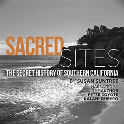 Sacred Sites The Secret History of Southern California [Audiobook]