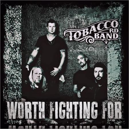 Tobacco Rd Band  - Worth Fighting For  (2021)