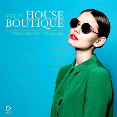 Various Artists   House Boutique Vol 27 Funky & Uplifting House Tunes (2021)