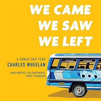 We Came, We Saw, We Left: A Family Gap Year (Audiobook)