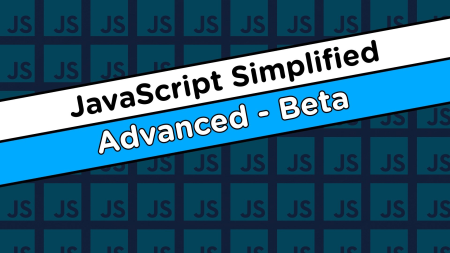 JavaScript Simplified - Advanced (Beta) (Updated 20/03/2021)