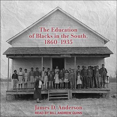 The Education of Blacks in the South, 1860 1935 [Audiobook]
