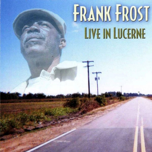 Frank Frost - Live In Lucerne (2004) [lossless]
