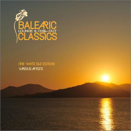 VA - Balearic Lounge & Chill Out Classics (The White Isle Edition) (2021)