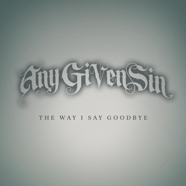 Any Given Sin - The Way I Say Goodbye (Single) (2021)