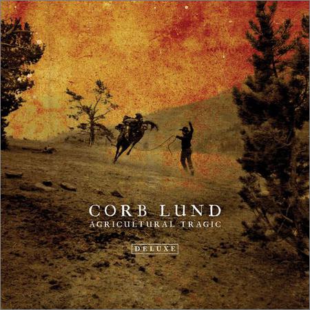 Corb Lund  - Agricultural Tragic (Deluxe Edition) (2021)