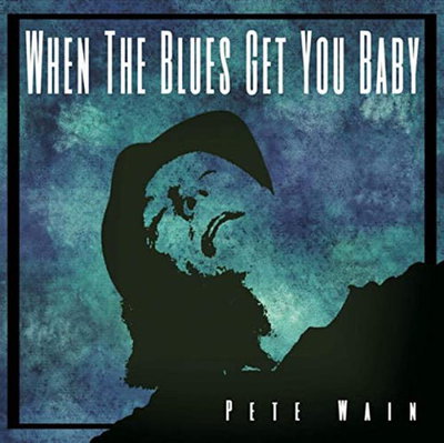 Pete Wain - When the Blues Get You Baby(2021)
