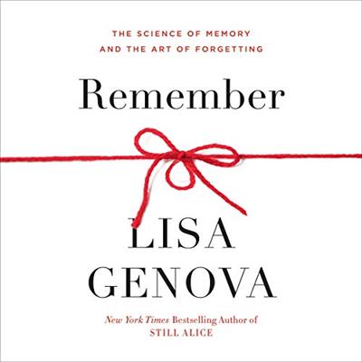 Remember: The Science of Memory and the Art of Forgetting [Audiobook]