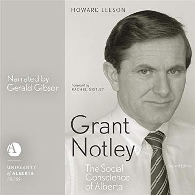 Grant Notley: The Social Conscience of Alberta, Second Edition [Audiobook]