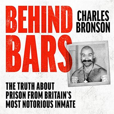 Behind Bars - Britain's Most Notorious Prisoner Reveals What Life is Like Inside [Audiobook]