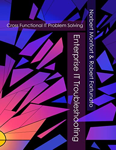 Enterprise IT Troubleshooting: Cross Functional IT Problem Solving
