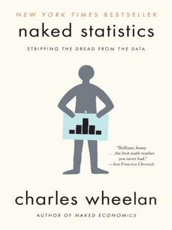 Naked Statistics: Stripping the Dread from the Data (True EPUB)