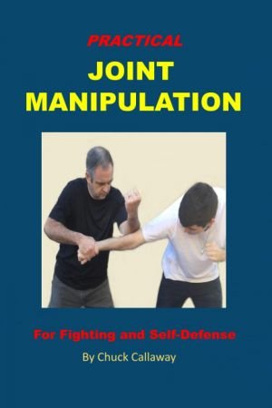 Practical Joint Manipulation: For Fighting and Self Defense