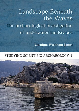 Landscape Beneath the Waves: The Archaeological Exploration of Underwater Landscapes