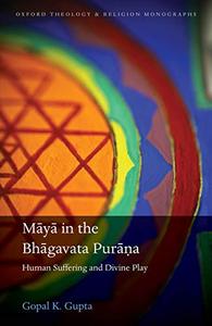 Māyā in the Bhāgavata Purāṇa: Human Suffering and Divine Play