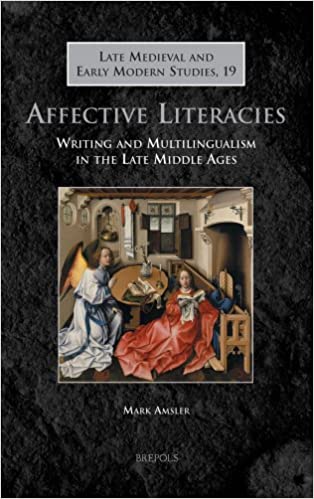 Affective Literacies: Writing and Multilingualism in the Late Middle Ages: 19