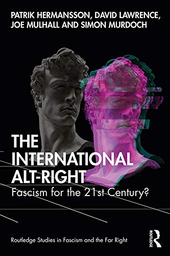 The International Alt Right: Fascism for the 21st Century?