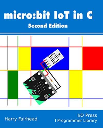 Micro:bit IoT In C, Second Edition