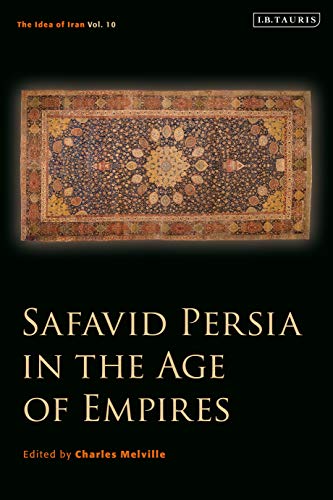 Safavid Persia in the Age of Empires